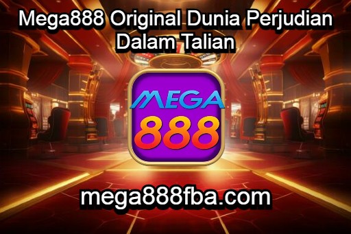 Mega888 Original Dunia Perjudian Dalam Talian