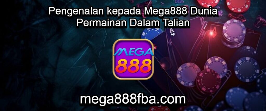 Pengenalan kepada Mega888